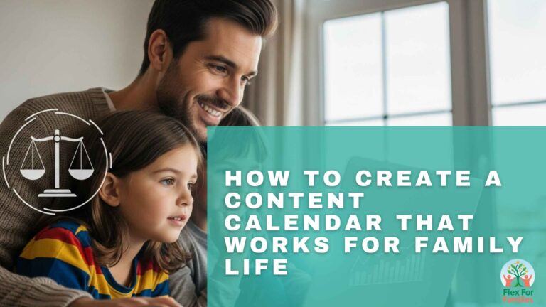 How To Create a Content Calendar That Works for Family Life