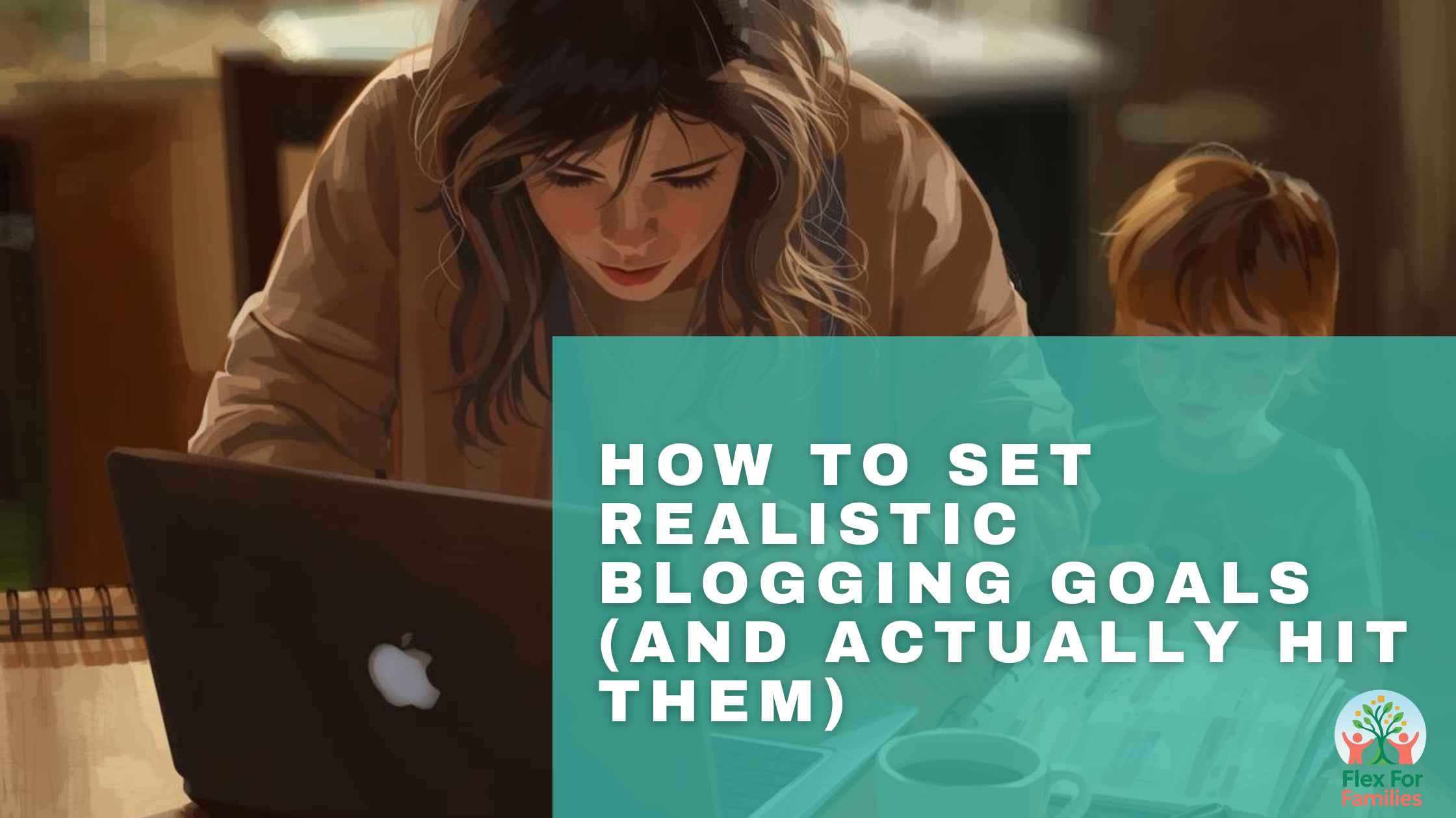 How To Set Realistic Blogging Goals (and Actually Hit Them)