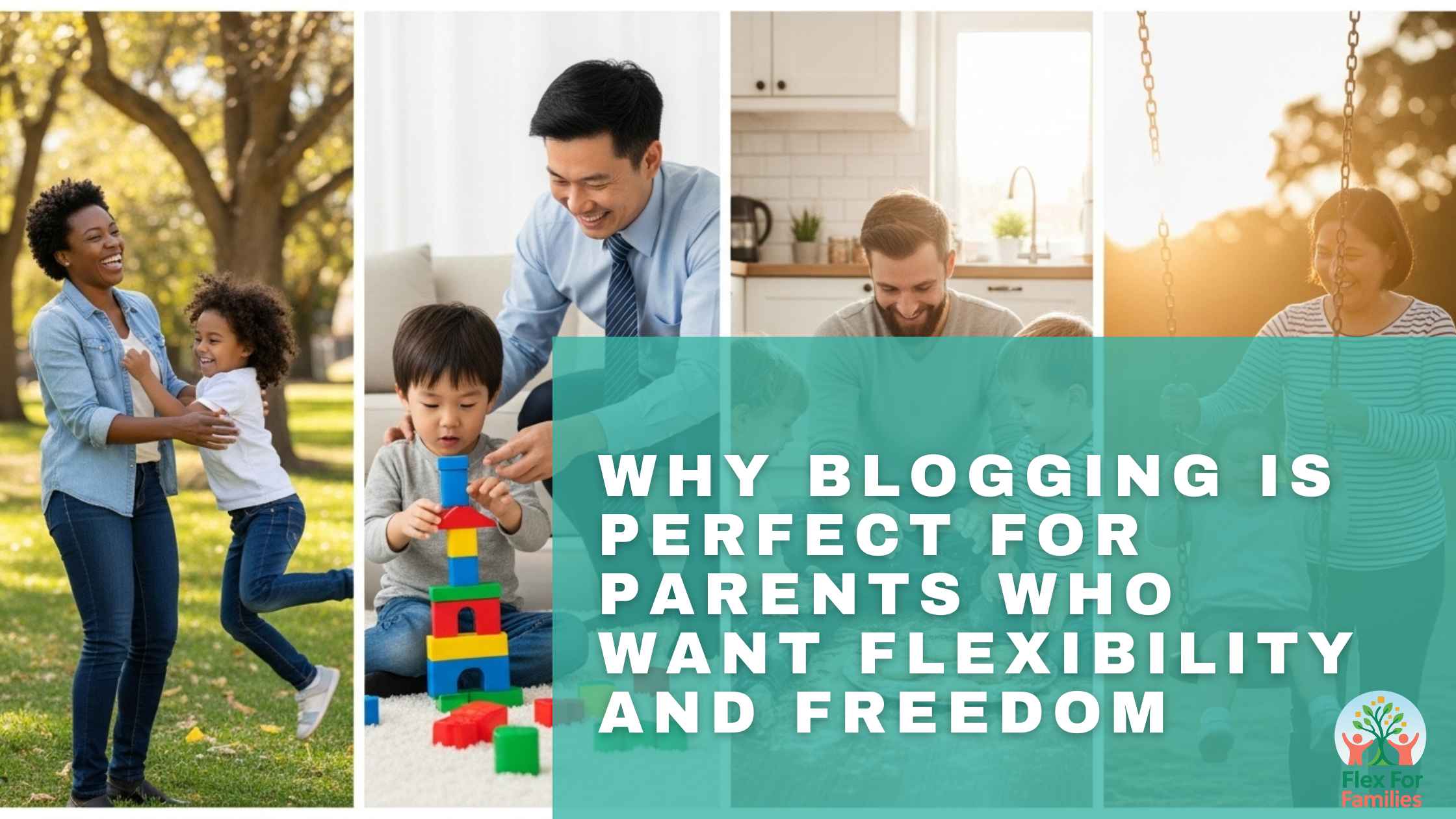 Why Blogging Is Perfect For Parents Who Want Flexibility And Freedom