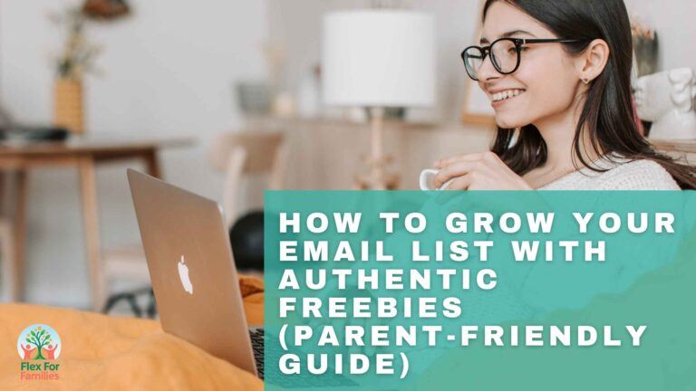 How To Grow Your Email List with Authentic Freebies (Parent Friendly Guide)